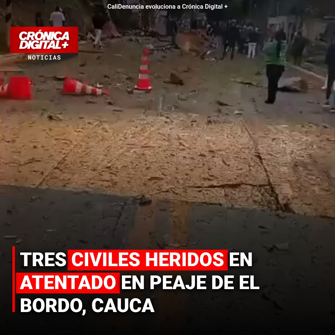 Tres civiles heridos en atentado en peaje de el Bordo, Cauca
