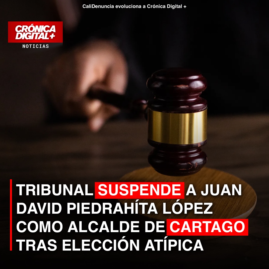 Tribunal suspende a Juan David Piedrahíta López como alcalde de Cartago tras elección atípica