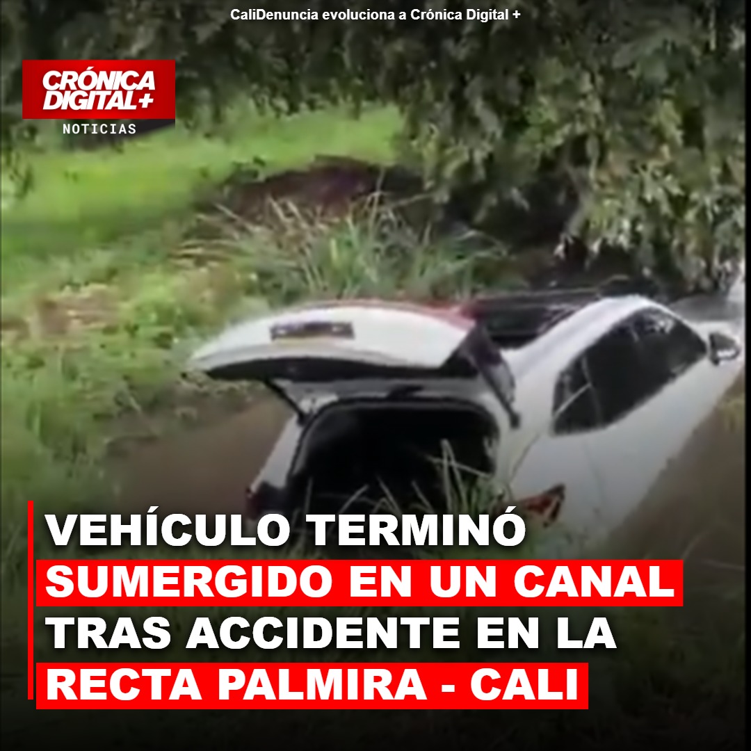 Vehículo cae a un canal de agua en la recta Palmira – Cali