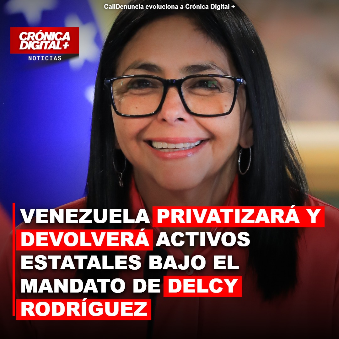 Venezuela privatizará y devolverá Activos estatales bajo el mandato de Delcy Rodríguez