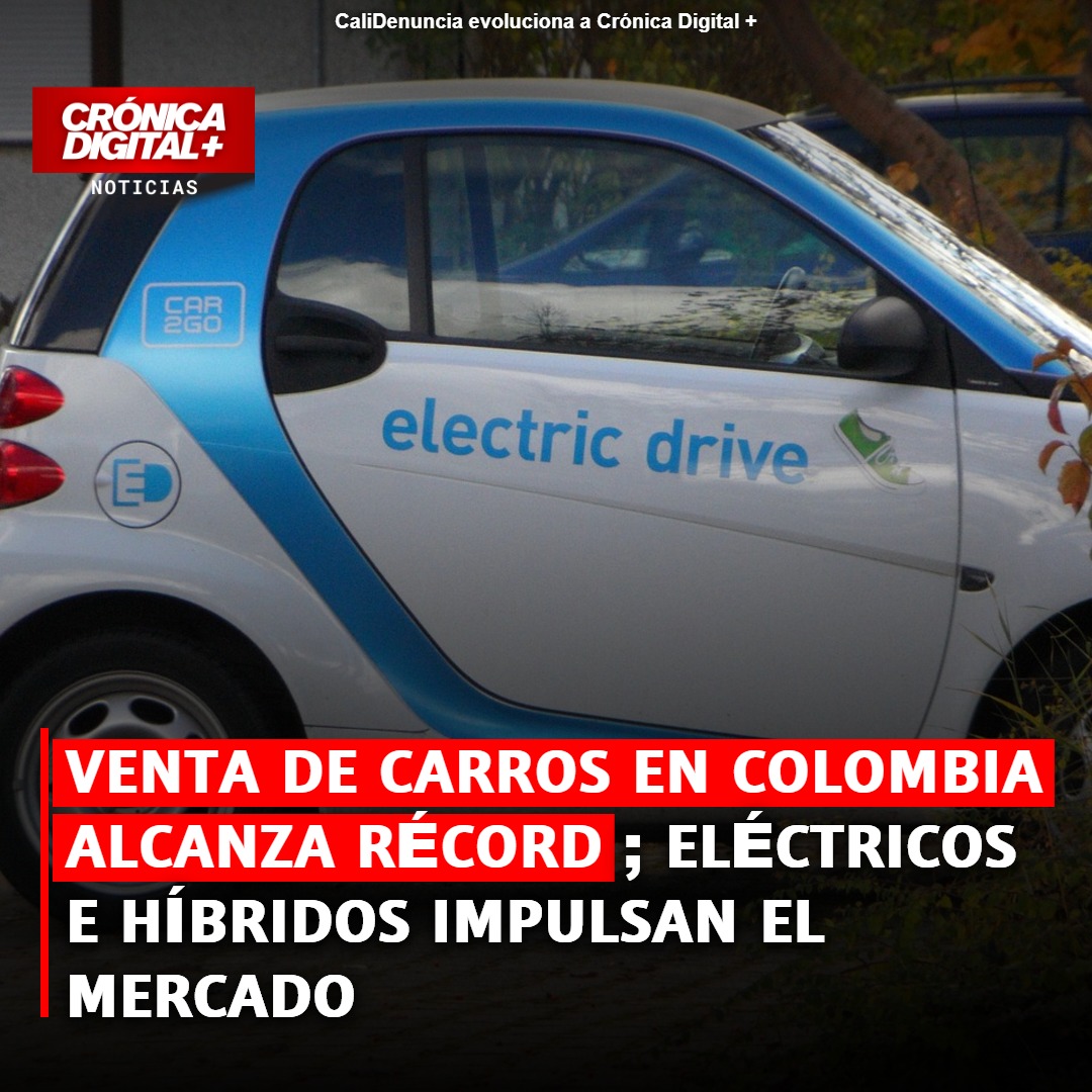 Venta de carros en Colombia alcanza récord desde 2014; eléctricos e híbridos impulsan el Mercado